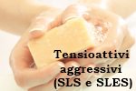I tensioattivi più aggressivi: SLS e SLES