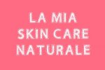 La mia skin-care quotidiana con prodotti naturali