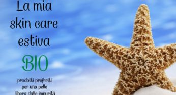 La mia skin care estiva e i preferiti del momento