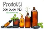 Prodotti da supermercato con buon INCI Top!