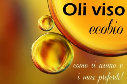 Olio per il viso: come si usa & i miei preferiti!