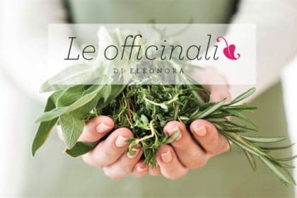 Cosmetici freschi con le piante officinali: scopri i prodotti “Le Officinali” di Eleonora